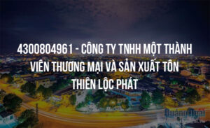 4300804961 cong ty tnhh mot thanh vien thuong mai va san xuat ton thien loc phat 18957