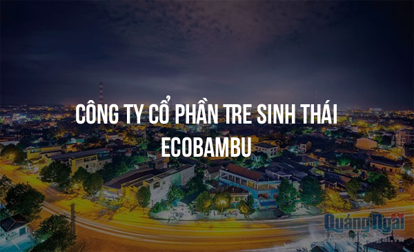 Công Ty Cổ Phần Tre Sinh Thái Ecobambu