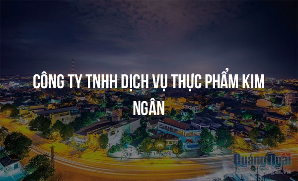 Công Ty TNHH Dịch Vụ Thực Phẩm Kim Ngân