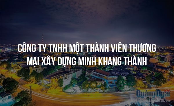 Công Ty TNHH Một Thành Viên Thương Mại Xây Dựng Minh Khang Thành