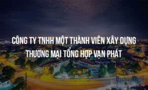 cong ty tnhh mot thanh vien xay dung thuong mai tong hop van phat 5089