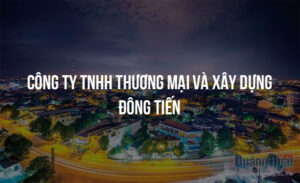 cong ty tnhh thuong mai va xay dung dong tien 19940
