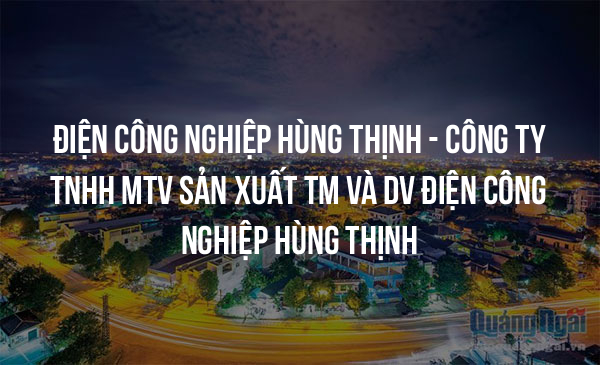 Điện Công Nghiệp Hùng Thịnh – Công Ty TNHH MTV Sản Xuất TM Và DV Điện Công Nghiệp Hùng Thịnh
