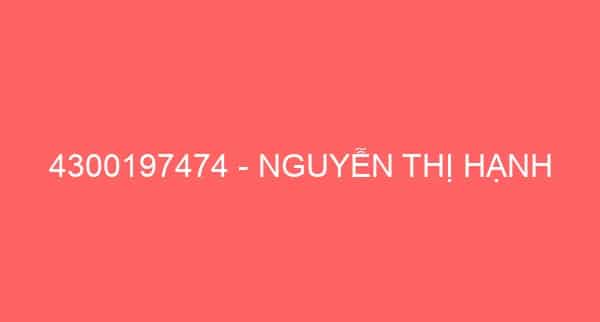 4300197474 – NGUYỄN THỊ HẠNH