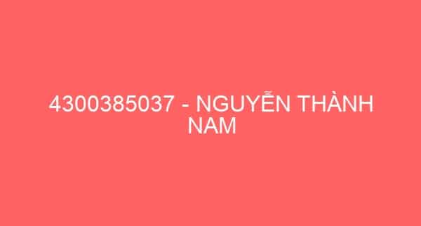 4300385037 – NGUYỄN THÀNH NAM