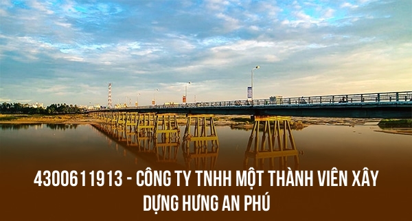 4300611913 – CÔNG TY TNHH MỘT THÀNH VIÊN XÂY DỰNG HƯNG AN PHÚ