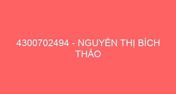 4300702494 – NGUYỄN THỊ BÍCH THẢO