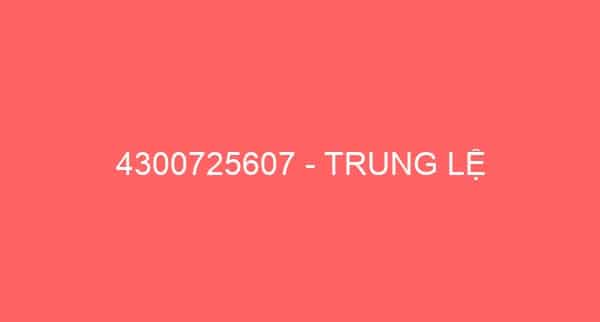 4300725607 – TRUNG LỆ