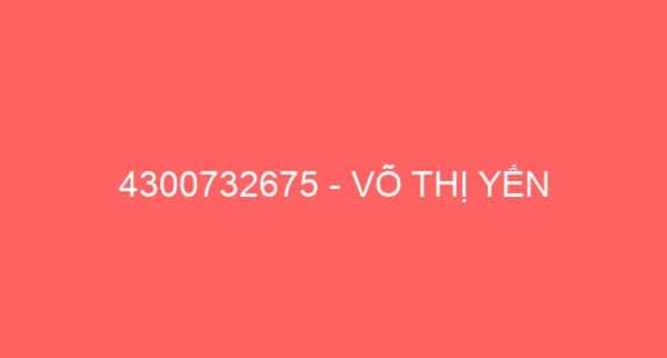 4300732675 – VÕ THỊ YẾN