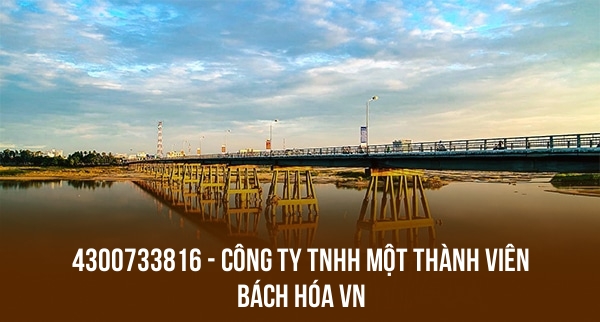 4300733816 – CÔNG TY TNHH MỘT THÀNH VIÊN BÁCH HÓA VN