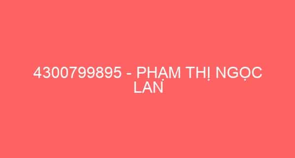 4300799895 – PHẠM THỊ NGỌC LAN