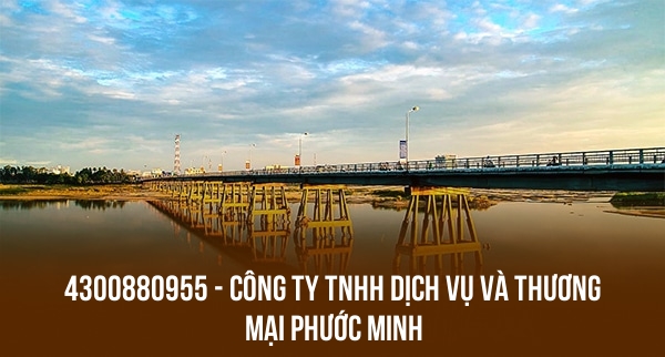 4300880955 – CÔNG TY TNHH DỊCH VỤ VÀ THƯƠNG MẠI PHƯỚC MINH