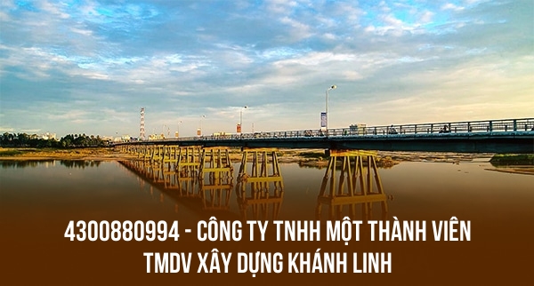 4300880994 – CÔNG TY TNHH MỘT THÀNH VIÊN TMDV XÂY DỰNG KHÁNH LINH