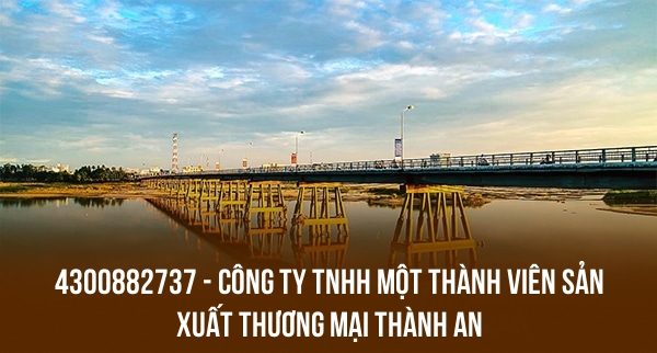 4300882737 – CÔNG TY TNHH MỘT THÀNH VIÊN SẢN XUẤT THƯƠNG MẠI THÀNH AN