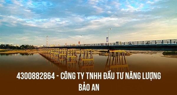 4300882864 – CÔNG TY TNHH ĐẦU TƯ NĂNG LƯỢNG BẢO AN