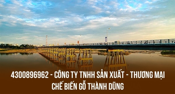 4300896962 – CÔNG TY TNHH SẢN XUẤT – THƯƠNG MẠI CHẾ BIẾN GỖ THÀNH DŨNG