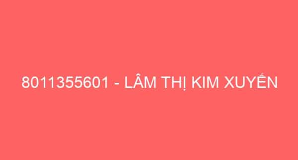 8011355601 – LÂM THỊ KIM XUYẾN