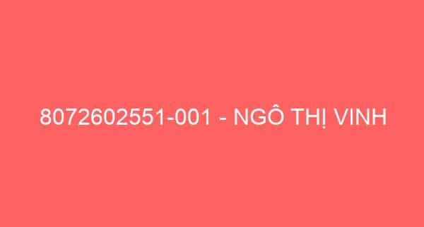 8072602551-001 – NGÔ THỊ VINH