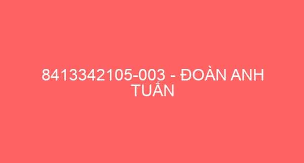 8413342105-003 – ĐOÀN ANH TUẤN