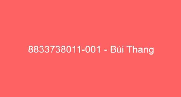 8833738011-001 – Bùi Thang