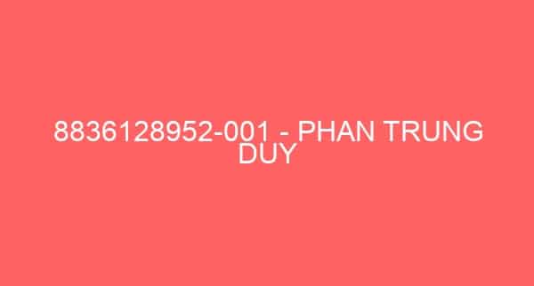 8836128952-001 – PHAN TRUNG DUY