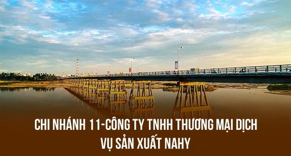 CHI NHÁNH 11-CÔNG TY TNHH THƯƠNG MẠI DỊCH VỤ SẢN XUẤT NAHY