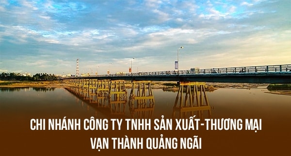 Chi Nhánh Công Ty TNHH Sản Xuất-Thương Mại Vạn Thành Quảng Ngãi