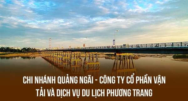 Chi Nhánh Quảng Ngãi – Công Ty Cổ Phần Vận Tải Và Dịch Vụ Du Lịch Phương Trang