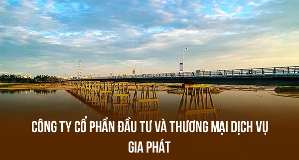 Công Ty Cổ Phần Đầu Tư Và Thương Mại Dịch Vụ Gia Phát