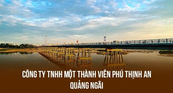 Công Ty TNHH Một Thành Viên Phú Thịnh An Quảng Ngãi