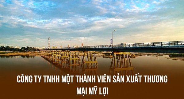 Công Ty TNHH Một Thành Viên Sản Xuất Thương Mại Mỹ Lợi