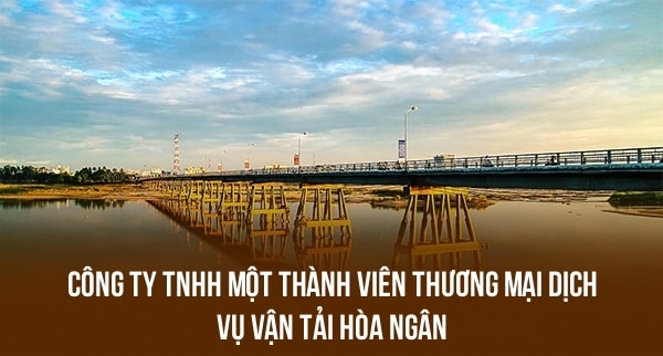 Công Ty TNHH Một Thành Viên Thương Mại Dịch Vụ Vận Tải Hòa Ngân