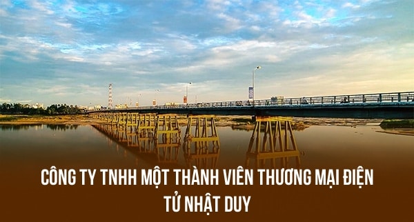 CÔNG TY TNHH MỘT THÀNH VIÊN THƯƠNG MẠI ĐIỆN TỬ NHẬT DUY