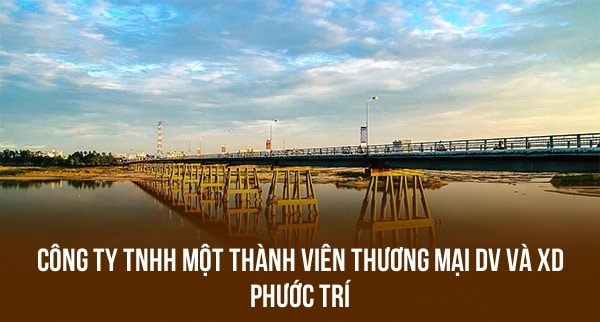 CÔNG TY TNHH MỘT THÀNH VIÊN THƯƠNG MẠI DV VÀ XD PHƯỚC TRÍ