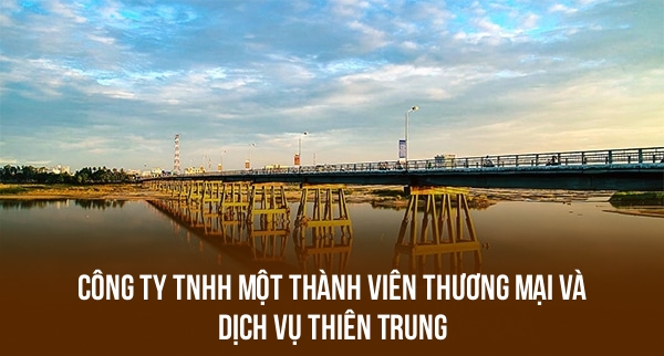 Công Ty TNHH Một Thành Viên Thương Mại Và Dịch Vụ Thiên Trung