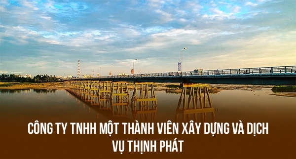 Công Ty TNHH Một Thành Viên Xây Dựng Và Dịch Vụ Thịnh Phát