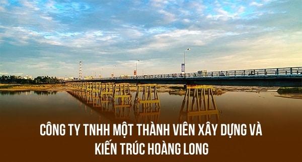 CÔNG TY TNHH MỘT THÀNH VIÊN XÂY DỰNG VÀ KIẾN TRÚC HOÀNG LONG