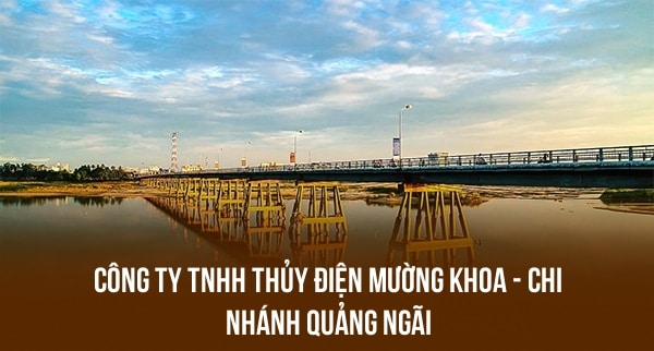 CÔNG TY TNHH THỦY ĐIỆN MƯỜNG KHOA – CHI NHÁNH QUẢNG NGÃI