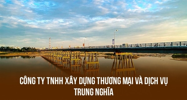 Công Ty TNHH Xây Dựng Thương Mại Và Dịch Vụ Trung Nghĩa