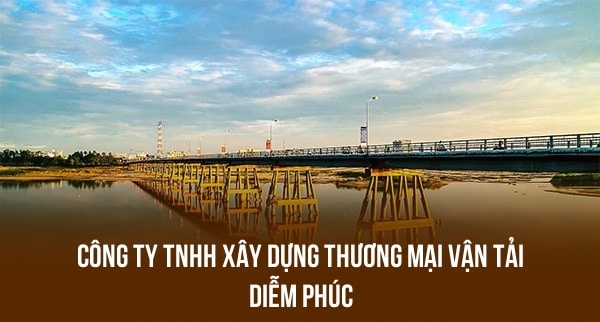 CÔNG TY TNHH XÂY DỰNG THƯƠNG MẠI VẬN TẢI DIỄM PHÚC