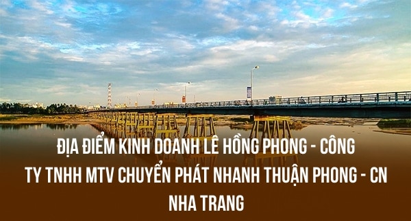 ĐỊA ĐIỂM KINH DOANH LÊ HỒNG PHONG – CÔNG TY TNHH MTV CHUYỂN PHÁT NHANH THUẬN PHONG – CN NHA TRANG