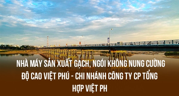 Nhà Máy Sản Xuất Gạch, Ngói Không Nung Cường Độ Cao Việt Phú – Chi Nhánh Công Ty CP Tổng Hợp Việt Ph