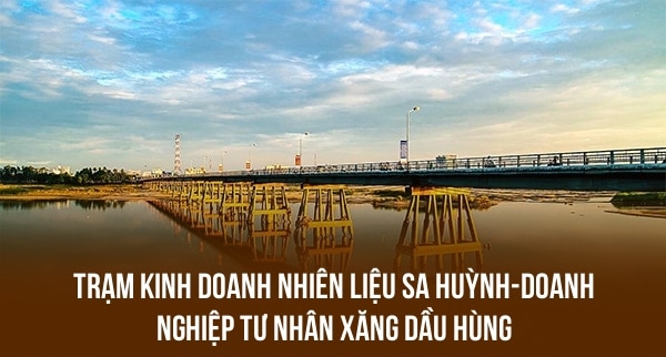 TRẠM KINH DOANH NHIÊN LIỆU SA HUỲNH-DOANH NGHIỆP TƯ NHÂN XĂNG DẦU HÙNG