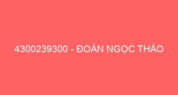 4300239300 – ĐOÀN NGỌC THẢO