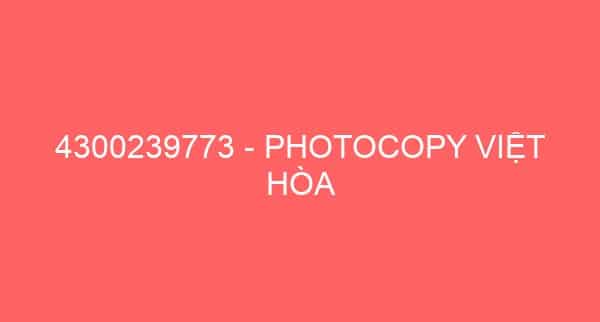 4300239773 – PHOTOCOPY VIỆT HÒA