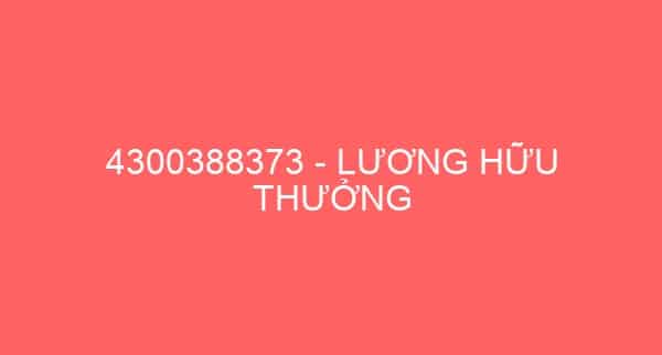 4300388373 – LƯƠNG HỮU THƯỞNG