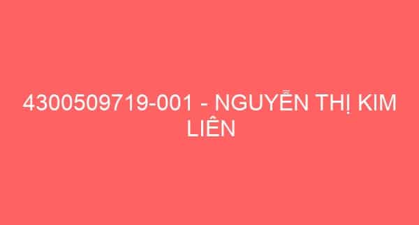 4300509719-001 – NGUYỄN THỊ KIM LIÊN