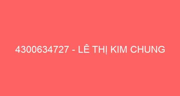 4300634727 – LÊ THỊ KIM CHUNG