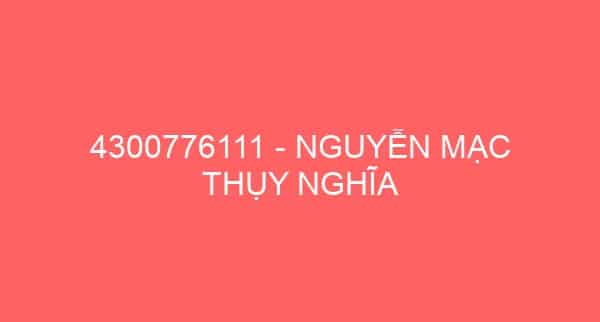 4300776111 – NGUYỄN MẠC THỤY NGHĨA