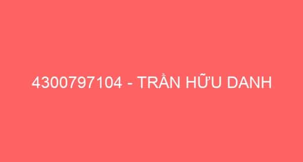 4300797104 – TRẦN HỮU DANH